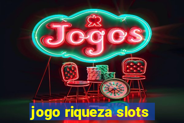 jogo riqueza slots